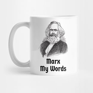 Karl Marx Mark (Marx) My Words Marxist Socialist Pun Marxism Socialism Mug